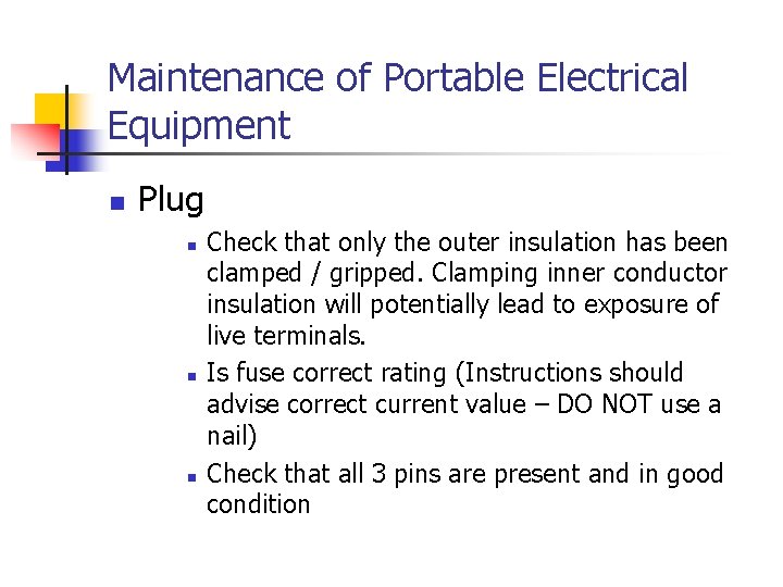 Maintenance of Portable Electrical Equipment n Plug n n n Check that only the