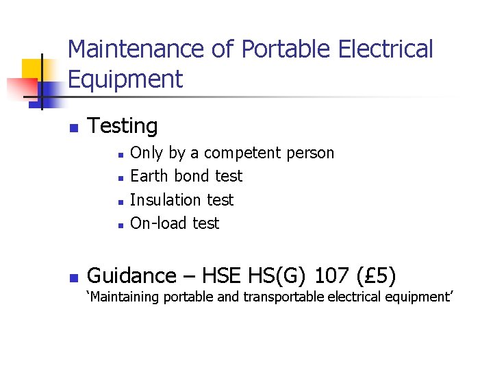 Maintenance of Portable Electrical Equipment n Testing n n n Only by a competent