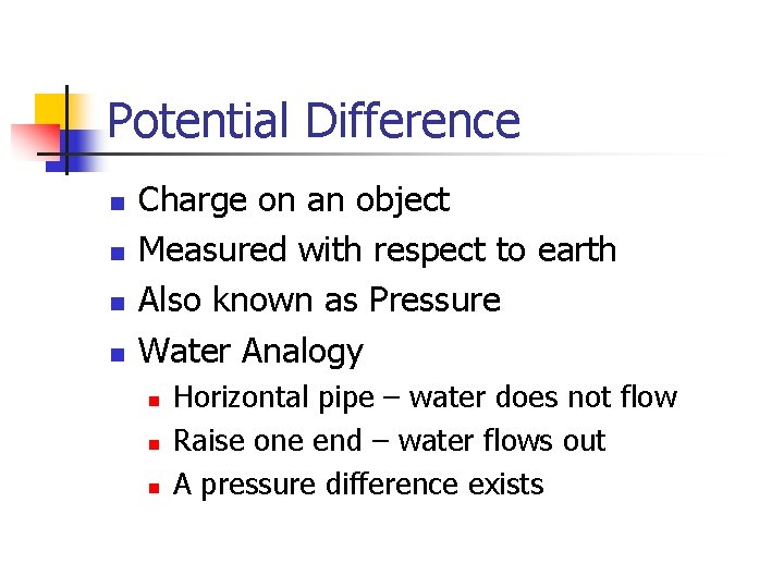 Potential Difference n n Charge on an object Measured with respect to earth Also