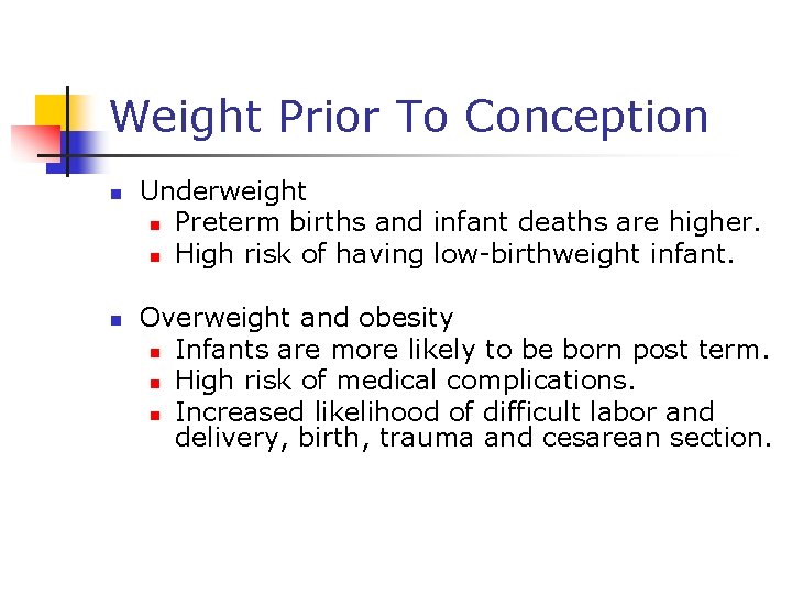 Weight Prior To Conception n n Underweight n Preterm births and infant deaths are