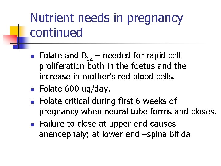 Nutrient needs in pregnancy continued n n Folate and B 12 – needed for