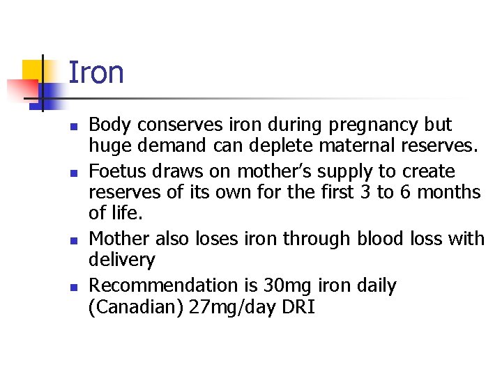 Iron n n Body conserves iron during pregnancy but huge demand can deplete maternal