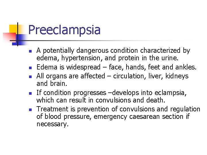 Preeclampsia n n n A potentially dangerous condition characterized by edema, hypertension, and protein