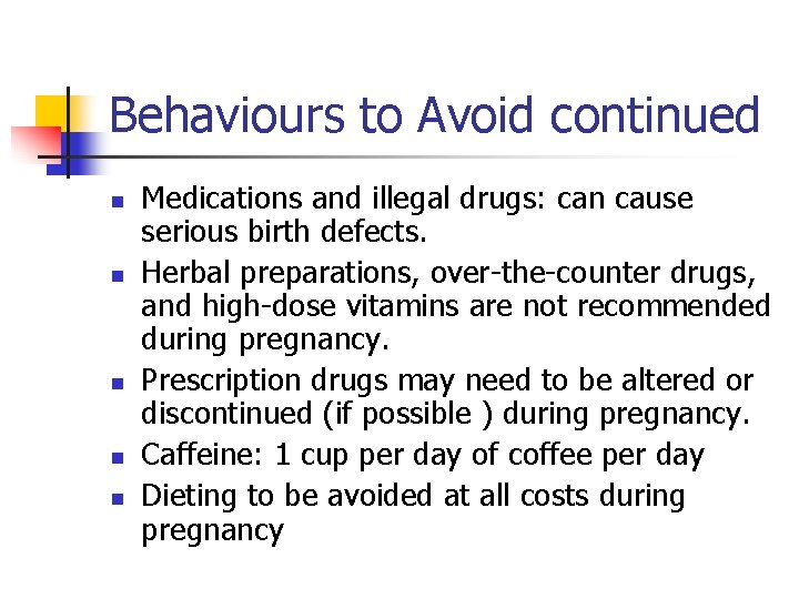 Behaviours to Avoid continued n n n Medications and illegal drugs: can cause serious