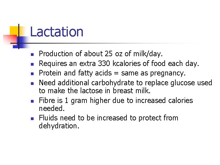 Lactation n n n Production of about 25 oz of milk/day. Requires an extra
