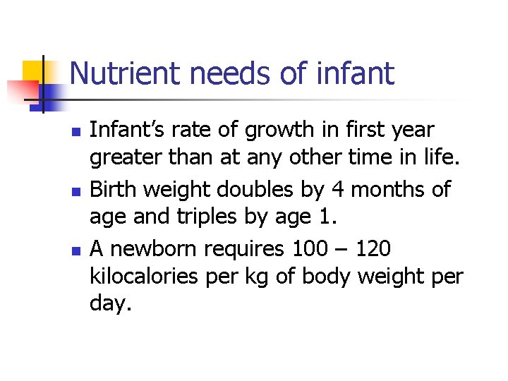 Nutrient needs of infant n n n Infant’s rate of growth in first year