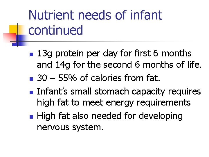 Nutrient needs of infant continued n n 13 g protein per day for first