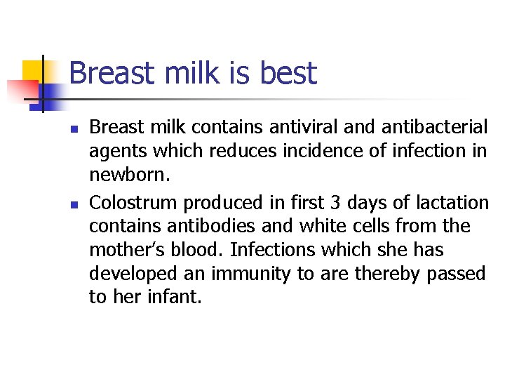 Breast milk is best n n Breast milk contains antiviral and antibacterial agents which