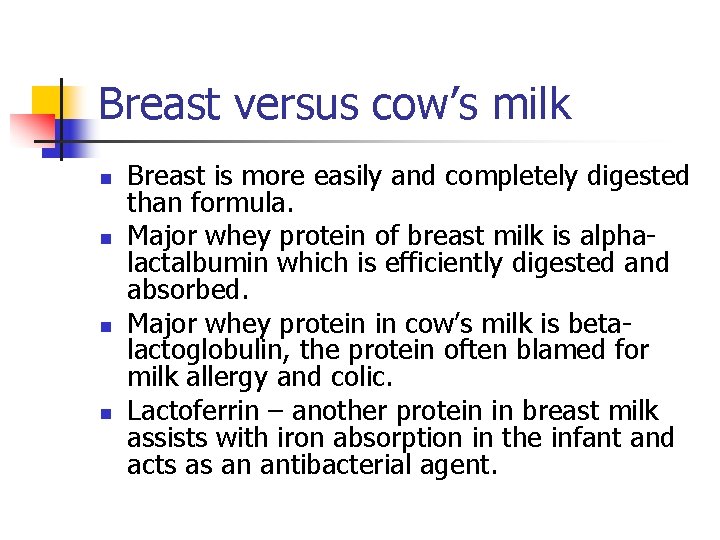 Breast versus cow’s milk n n Breast is more easily and completely digested than