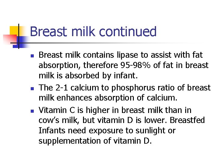 Breast milk continued n n n Breast milk contains lipase to assist with fat