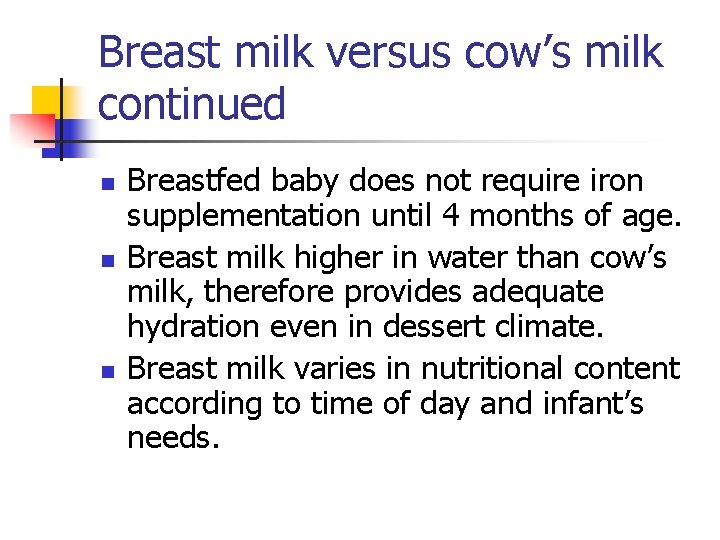 Breast milk versus cow’s milk continued n n n Breastfed baby does not require