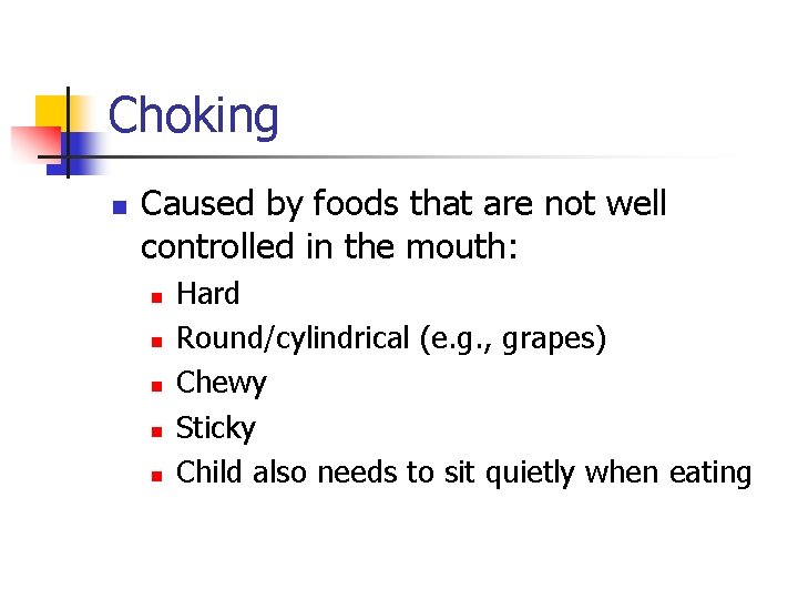 Choking n Caused by foods that are not well controlled in the mouth: n