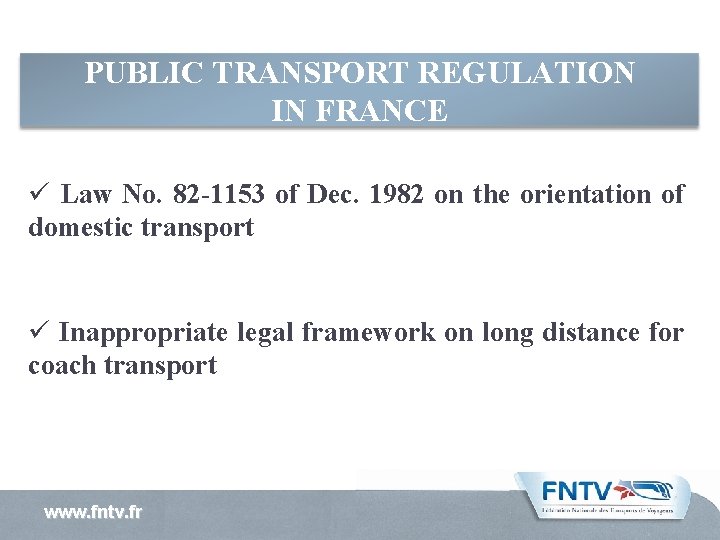 PUBLIC TRANSPORT REGULATION IN FRANCE ü Law No. 82 -1153 of Dec. 1982 on PUBLIC TRANSPORT REGULATION IN FRANCE ü Law No. 82 -1153 of Dec. 1982 on