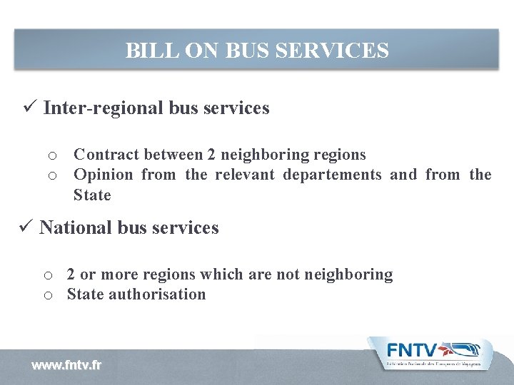 BILL ON BUS SERVICES ü Inter-regional bus services o Contract between 2 neighboring regions BILL ON BUS SERVICES ü Inter-regional bus services o Contract between 2 neighboring regions