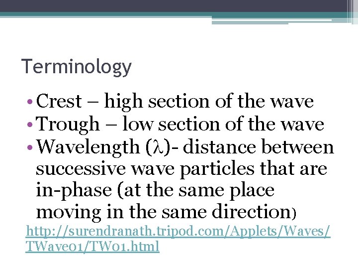 Terminology • Crest – high section of the wave • Trough – low section