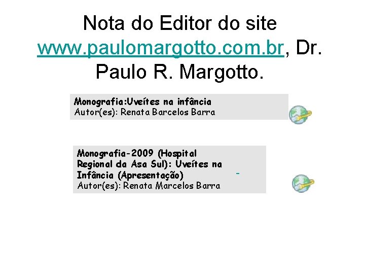 Nota do Editor do site www. paulomargotto. com. br, Dr. Paulo R. Margotto. Monografia: