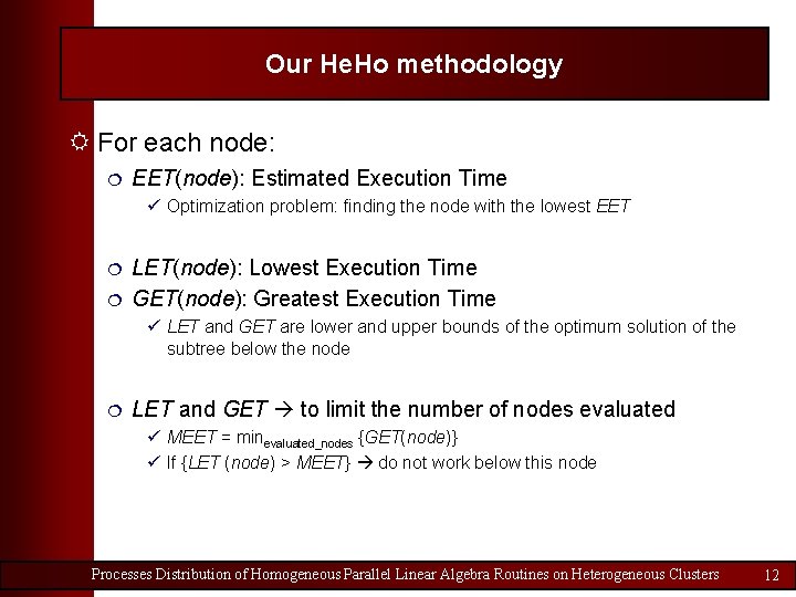 Our He. Ho methodology R For each node: ¦ EET(node): Estimated Execution Time ü