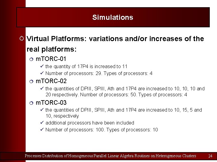 Simulations R Virtual Platforms: variations and/or increases of the real platforms: ¦ m. TORC-01