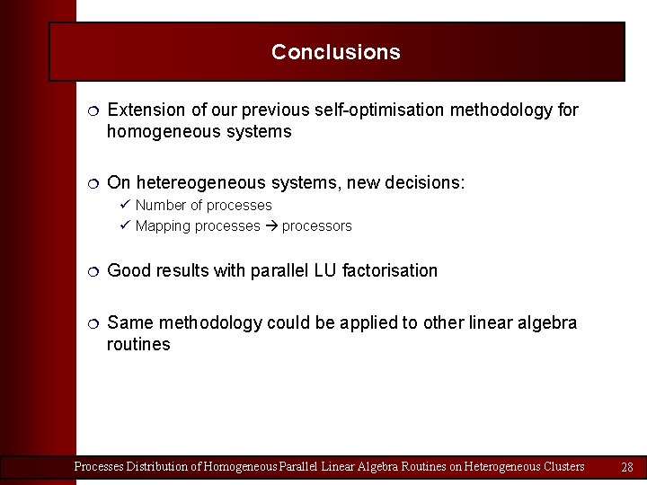 Conclusions ¦ Extension of our previous self-optimisation methodology for homogeneous systems ¦ On hetereogeneous