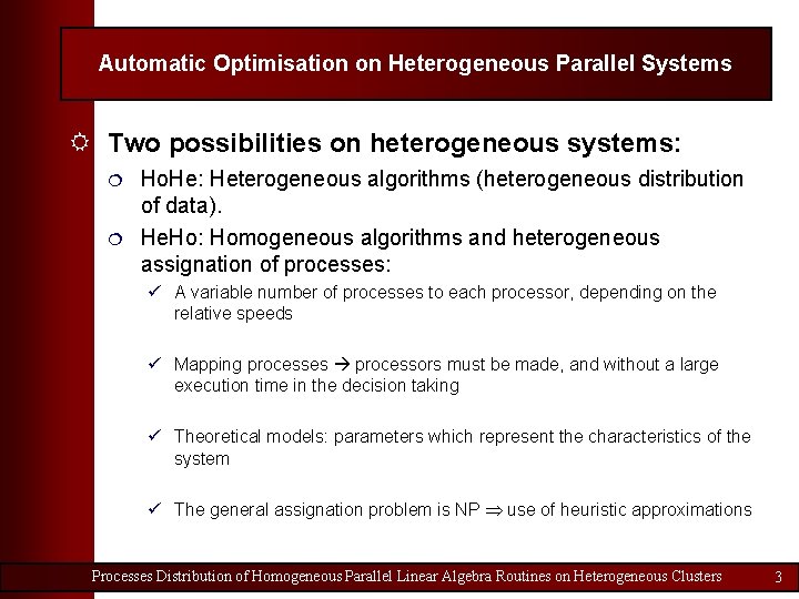 Automatic Optimisation on Heterogeneous Parallel Systems R Two possibilities on heterogeneous systems: ¦ ¦