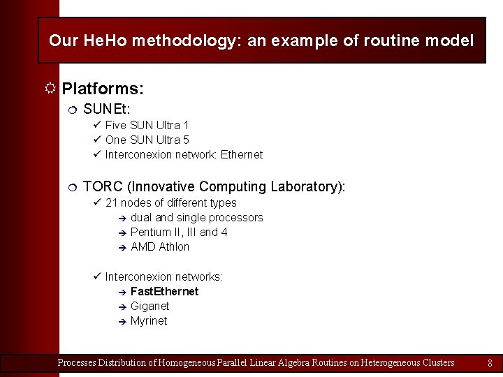 Our He. Ho methodology: an example of routine model R Platforms: ¦ SUNEt: ü