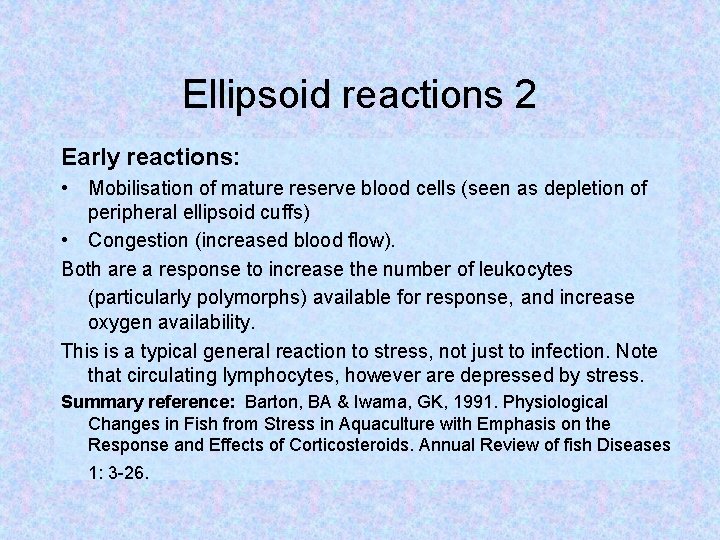 Ellipsoid reactions 2 Early reactions: • Mobilisation of mature reserve blood cells (seen as