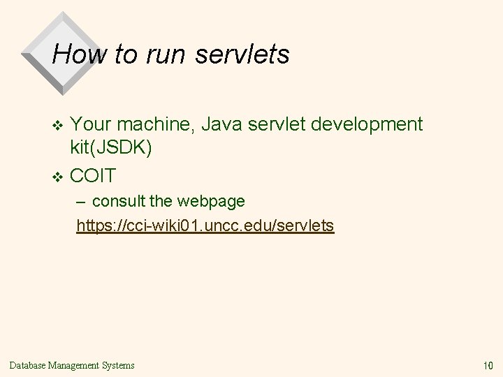 How to run servlets Your machine, Java servlet development kit(JSDK) v COIT v –