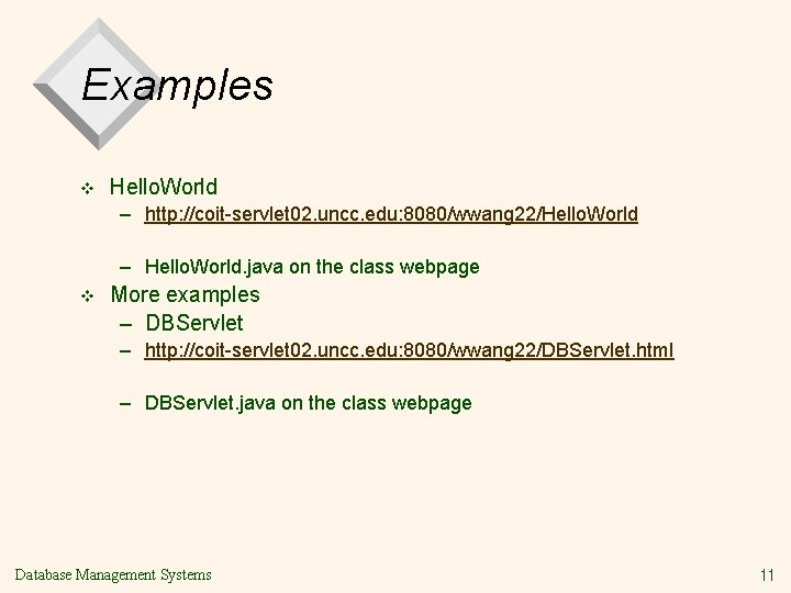 Examples v Hello. World – http: //coit-servlet 02. uncc. edu: 8080/wwang 22/Hello. World –