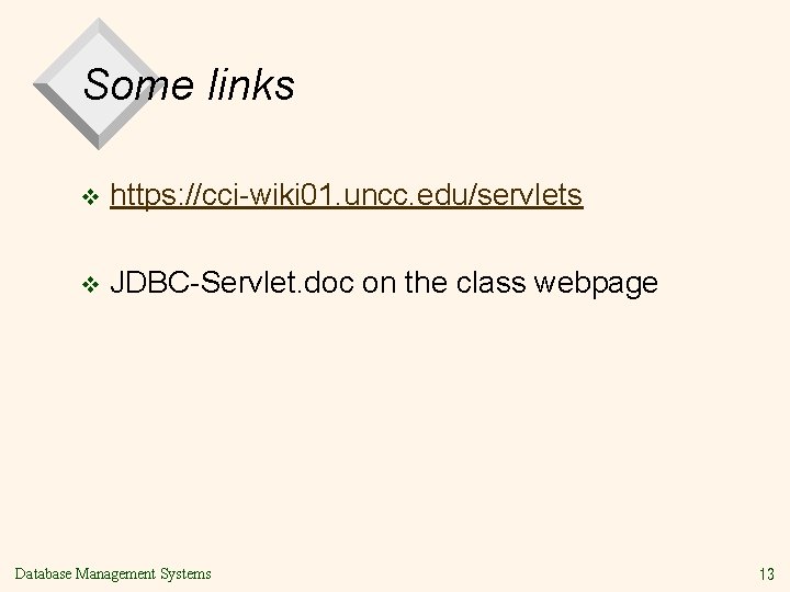 Some links v https: //cci-wiki 01. uncc. edu/servlets v JDBC-Servlet. doc on the class