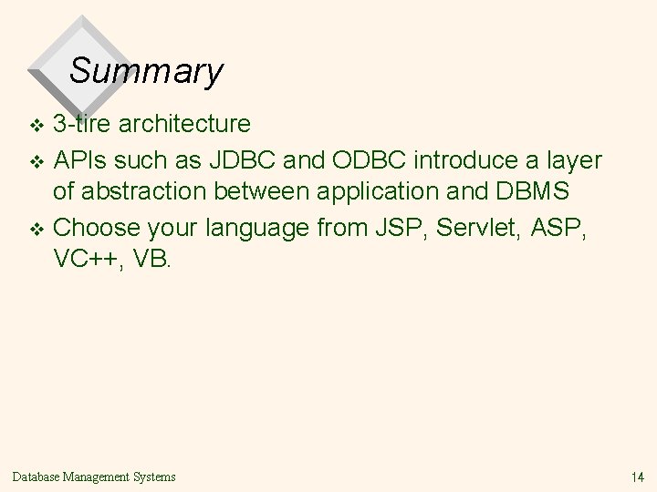 Summary 3 -tire architecture v APIs such as JDBC and ODBC introduce a layer