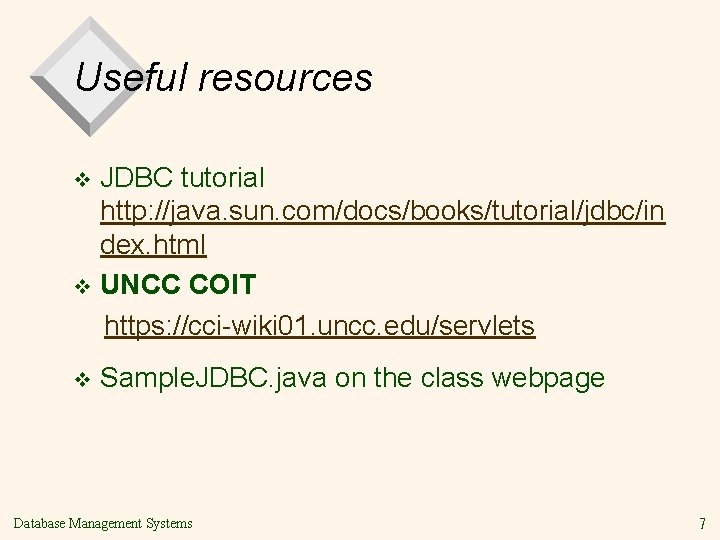 Useful resources JDBC tutorial http: //java. sun. com/docs/books/tutorial/jdbc/in dex. html v UNCC COIT https: