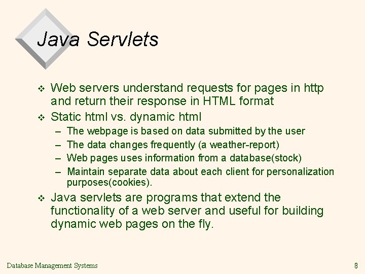 Java Servlets v v Web servers understand requests for pages in http and return