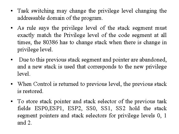  • Task switching may change the privilege level changing the addressable domain of