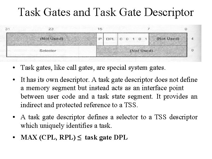 Task Gates and Task Gate Descriptor • Task gates, like call gates, are special