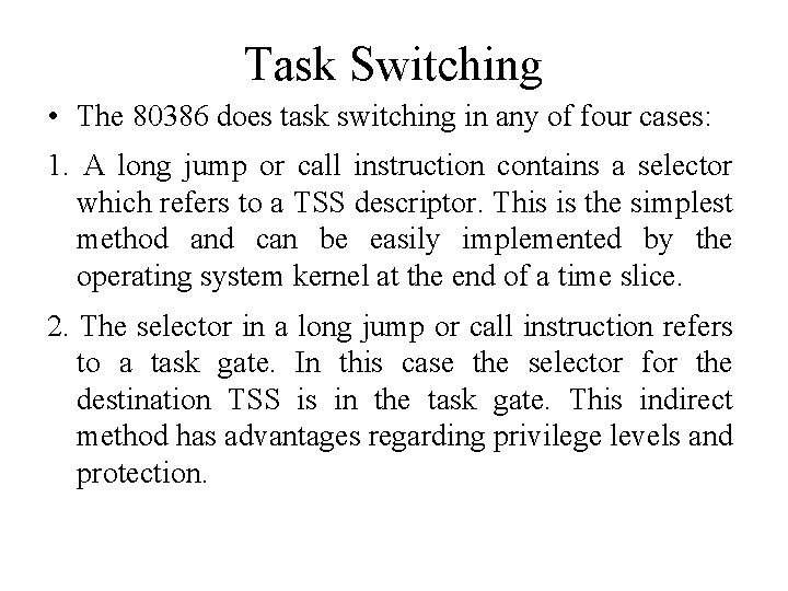 Task Switching • The 80386 does task switching in any of four cases: 1.