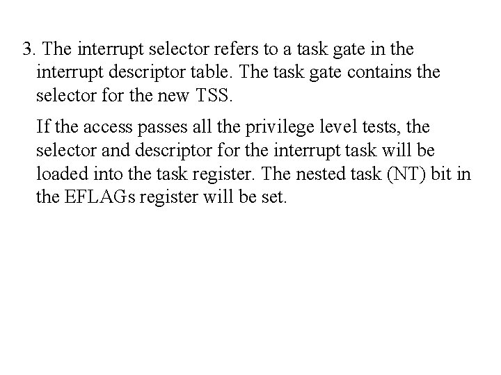 3. The interrupt selector refers to a task gate in the interrupt descriptor table.