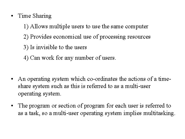  • Time Sharing 1) Allows multiple users to use the same computer 2)