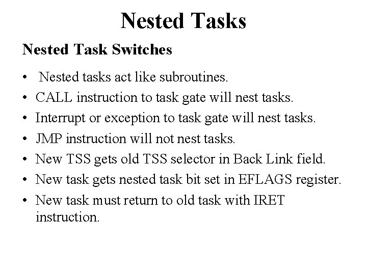 Nested Tasks Nested Task Switches • • Nested tasks act like subroutines. CALL instruction