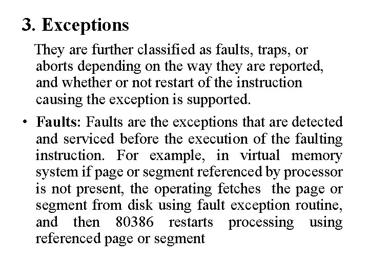 3. Exceptions They are further classified as faults, traps, or aborts depending on the