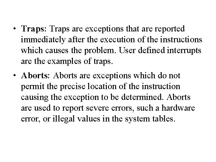  • Traps: Traps are exceptions that are reported immediately after the execution of