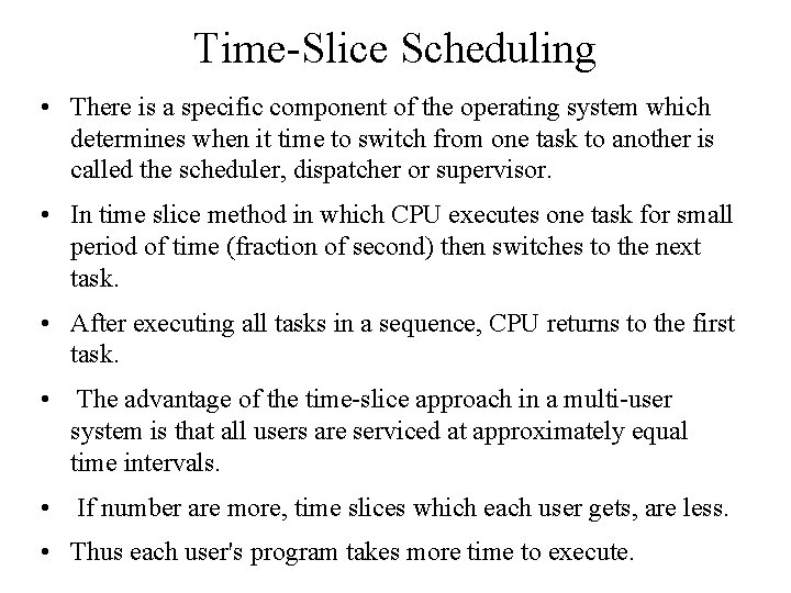 Time-Slice Scheduling • There is a specific component of the operating system which determines