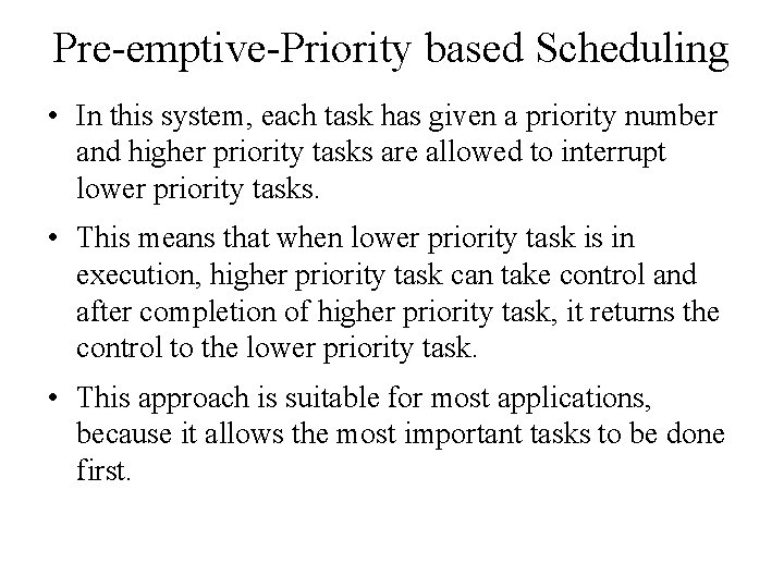 Pre-emptive-Priority based Scheduling • In this system, each task has given a priority number