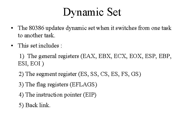 Dynamic Set • The 80386 updates dynamic set when it switches from one task