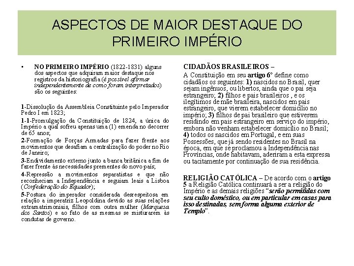 ASPECTOS DE MAIOR DESTAQUE DO PRIMEIRO IMPÉRIO • NO PRIMEIRO IMPÉRIO (1822 -1831) alguns