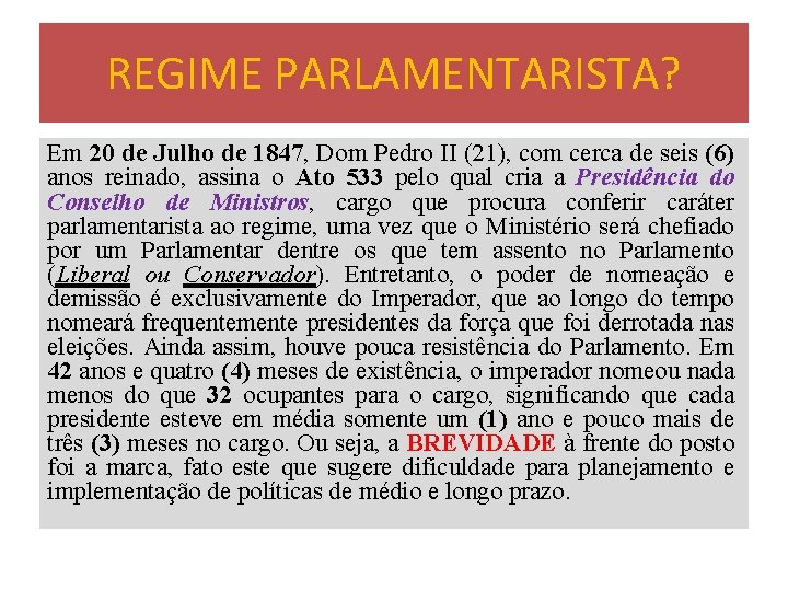 REGIME PARLAMENTARISTA? Em 20 de Julho de 1847, Dom Pedro II (21), com cerca