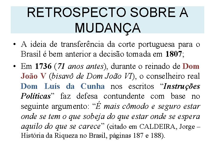 RETROSPECTO SOBRE A MUDANÇA • A ideia de transferência da corte portuguesa para o