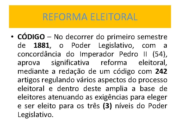 REFORMA ELEITORAL • CÓDIGO – No decorrer do primeiro semestre de 1881, o Poder