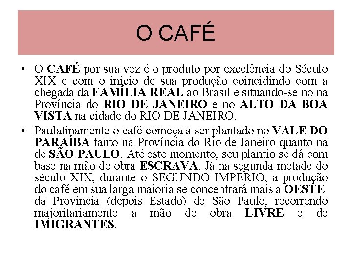 O CAFÉ • O CAFÉ por sua vez é o produto por excelência do