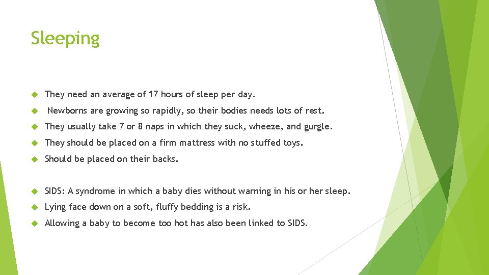 Sleeping They need an average of 17 hours of sleep per day. Newborns are