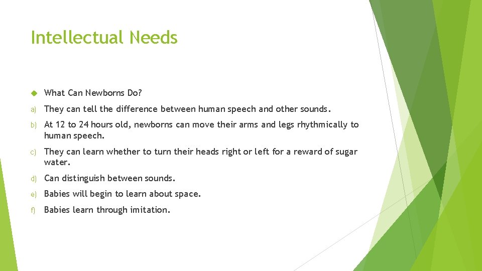 Intellectual Needs What Can Newborns Do? a) They can tell the difference between human
